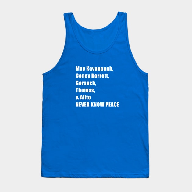 May the 5 supreme court justices never know peace Tank Top by NickiPostsStuff